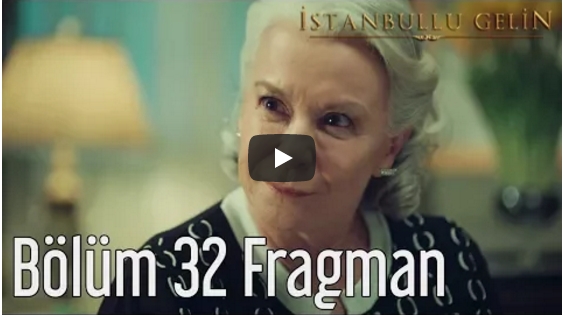 İstanbullu Gelin 32. Bölüm Fragman