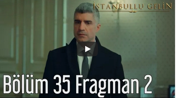 İstanbullu Gelin 35. Bölüm 2. Fragman