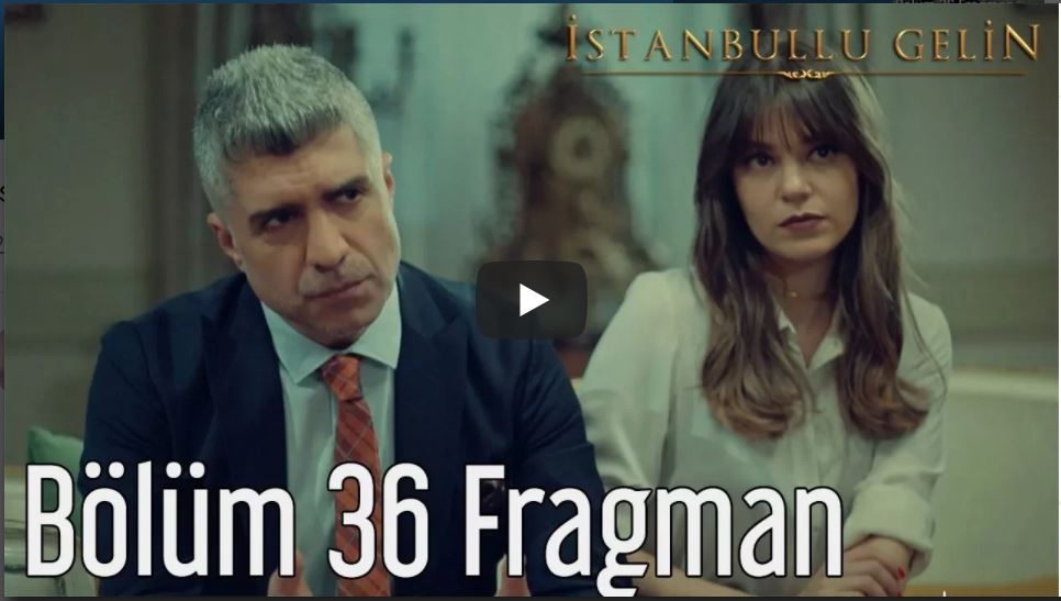 İstanbullu Gelin 36. Bölüm Fragman