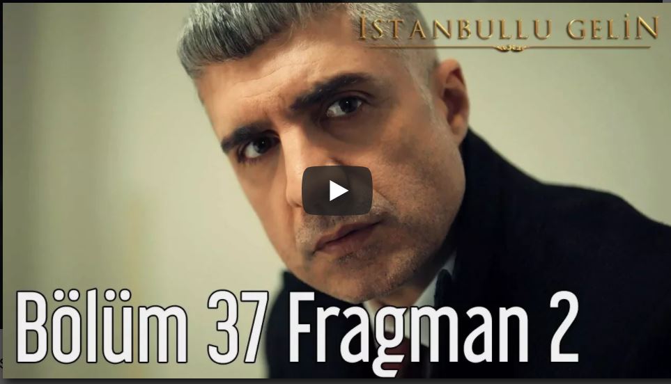 İstanbullu Gelin 37. Bölüm 2. Fragman