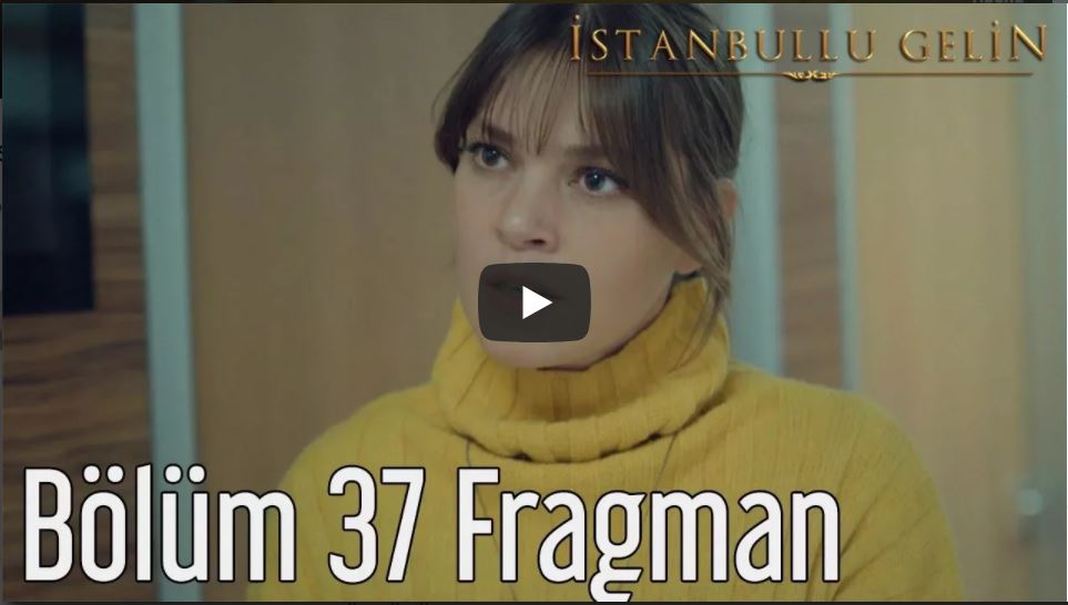 İstanbullu Gelin 37. Bölüm Fragman