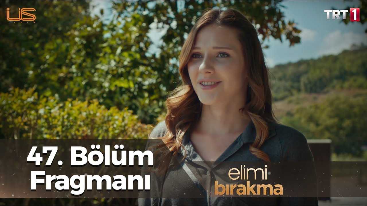 Elimi Bırakma 47.Bölüm Fragmanı