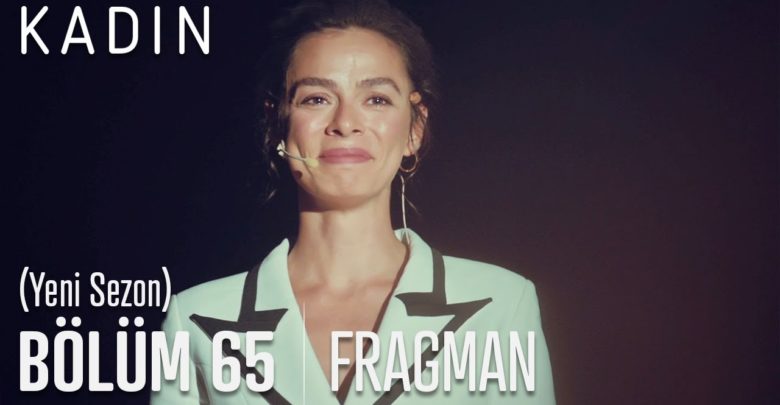 Kadın 65. Bölüm Fragmanı (Yeni Sezon)