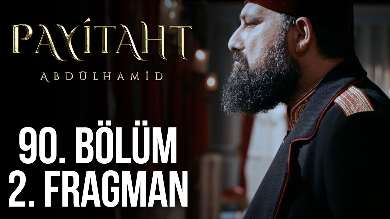 Payitaht Abdülhamid 90.Bölüm 2.Fragmanı