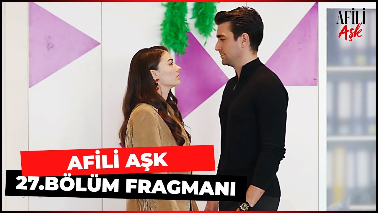 Afili Aşk 27.Bölüm Fragmanı