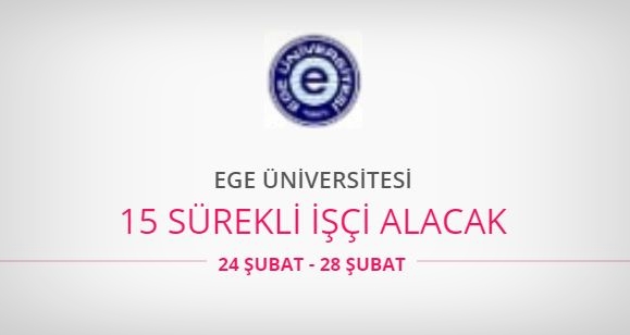 Ege Üniversitesi 15 Sürekli işçi alacak