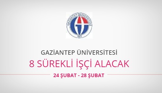 Gaziantep Üniversitesi 8 İşçi alacak