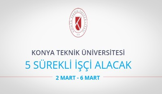 Konya Teknik Üniversitesi 5 İşçi alacak