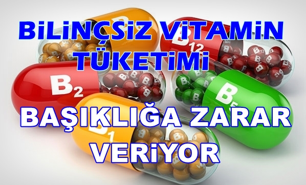 Bilinçsiz vitamin tüketimi bağışıklığımıza zarar veriyor Bilinçsiz vitamin tüketimi bağışıklığımıza zarar veriyor