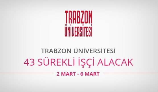 Trabzon Üniversitesi 43 Sürekli işçi alacak