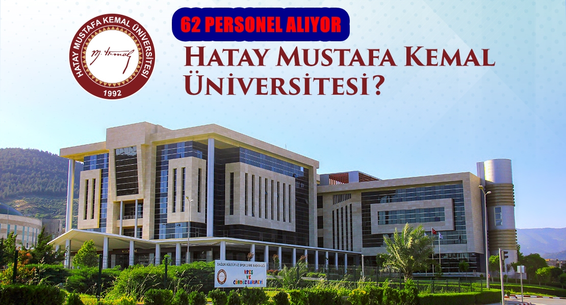 Hatay Mustafa Kemal Üniversitesi 62 sözleşmeli personel alacak