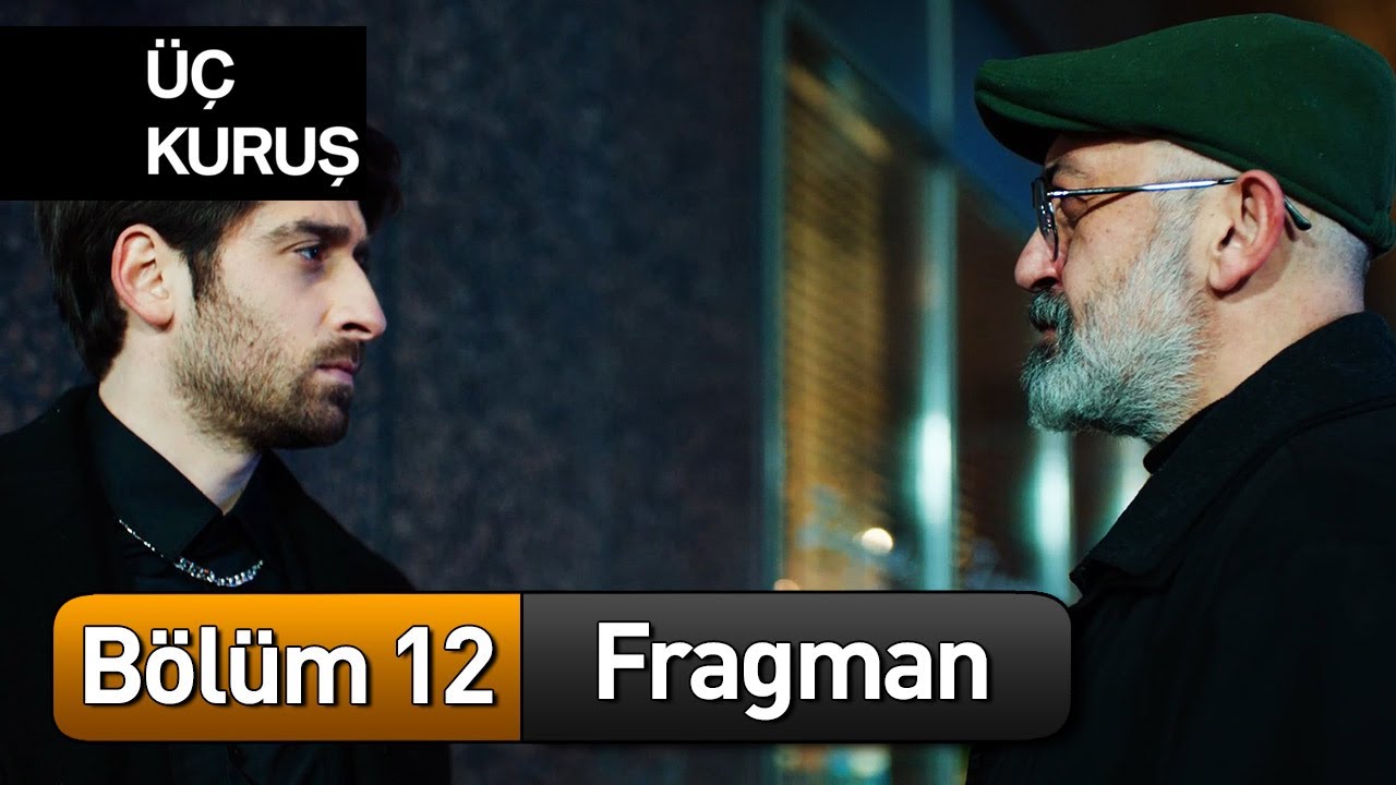 Üç Kuruş 12.Bölüm Fragmanı