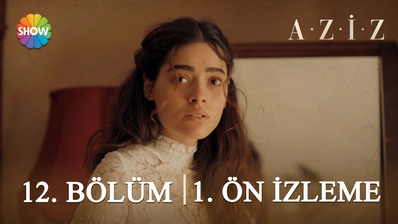 Aziz 12.Bölüm Önizleme