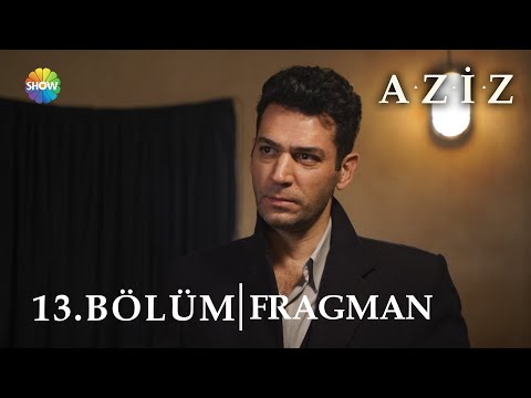 Aziz 13.Bölüm Fragmanı