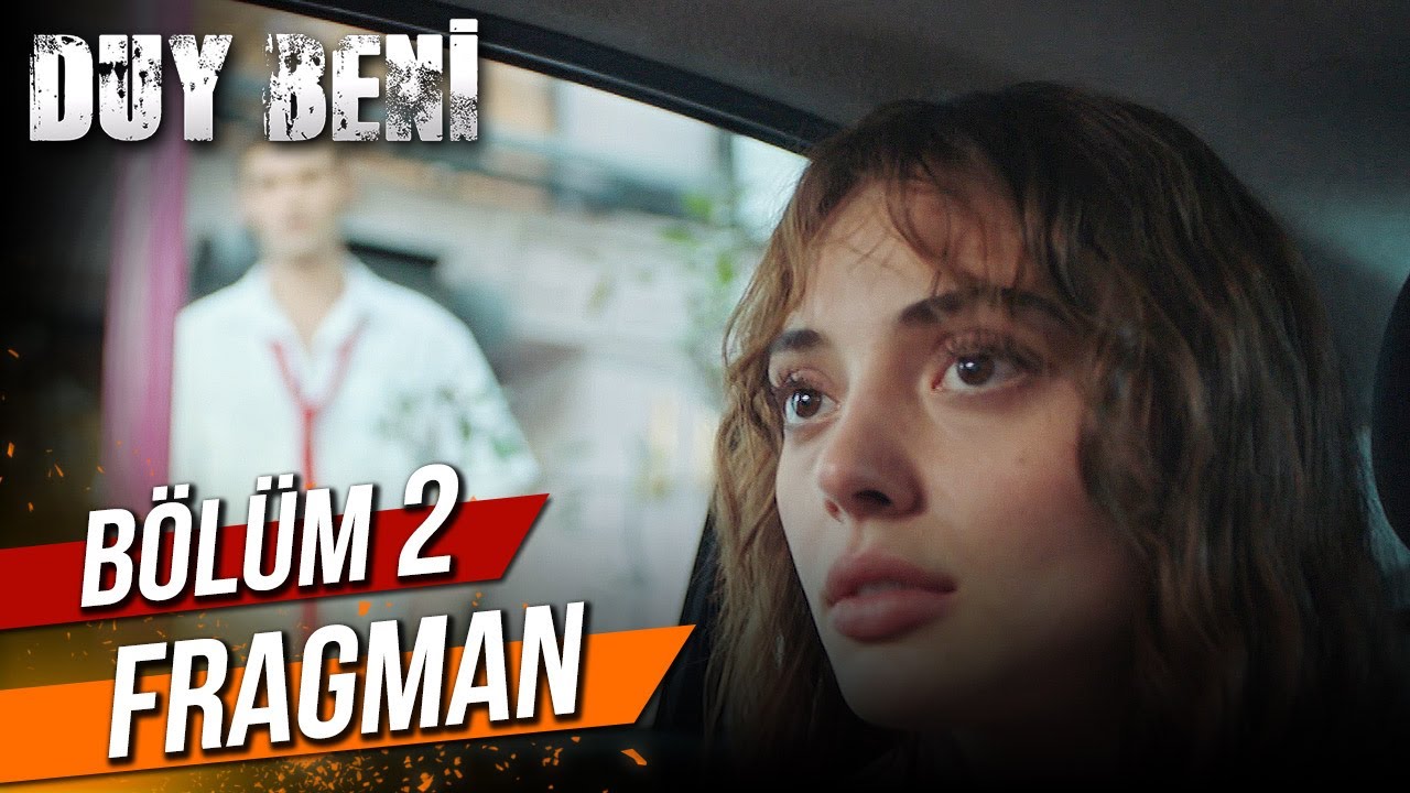 Duy Beni 2.Bölüm Fragmanı