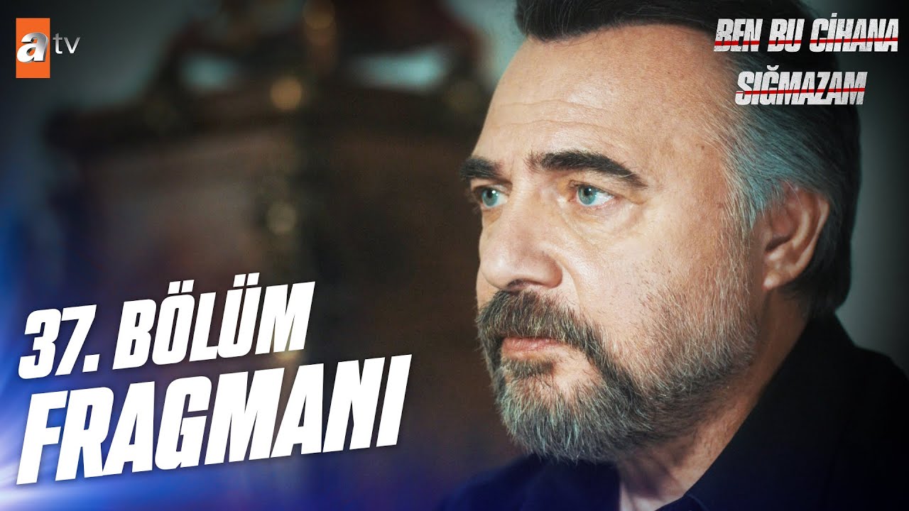 Ben Bu Cihana Sığmazam 37.Bölüm Fragmanı