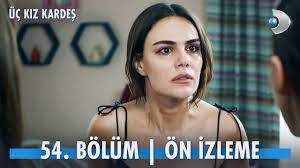 Üç Kız Kardeş 54.Bölüm Ön İzleme