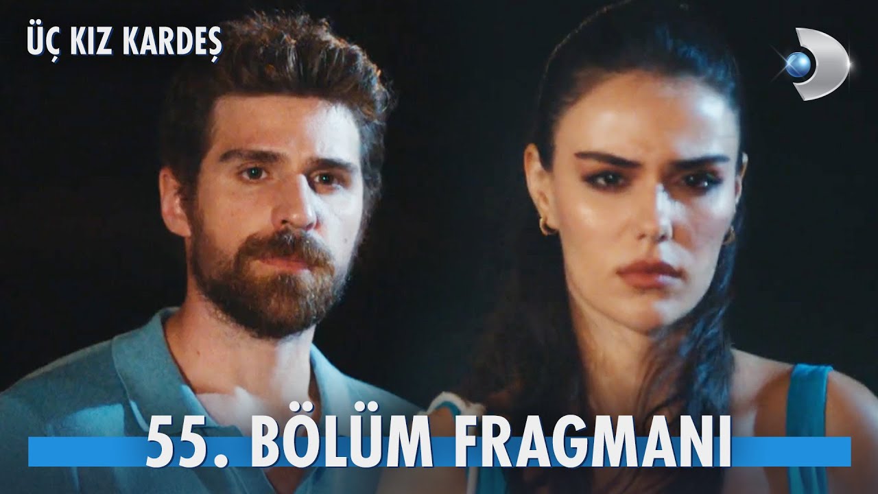 Üç Kız Kardeş 55.Bölüm Fragmanı