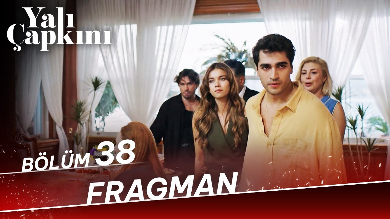 Yalı Çapkını 38.Bölüm Fragmanı