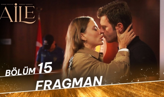 Aile 15.Bölüm Fragmanı
