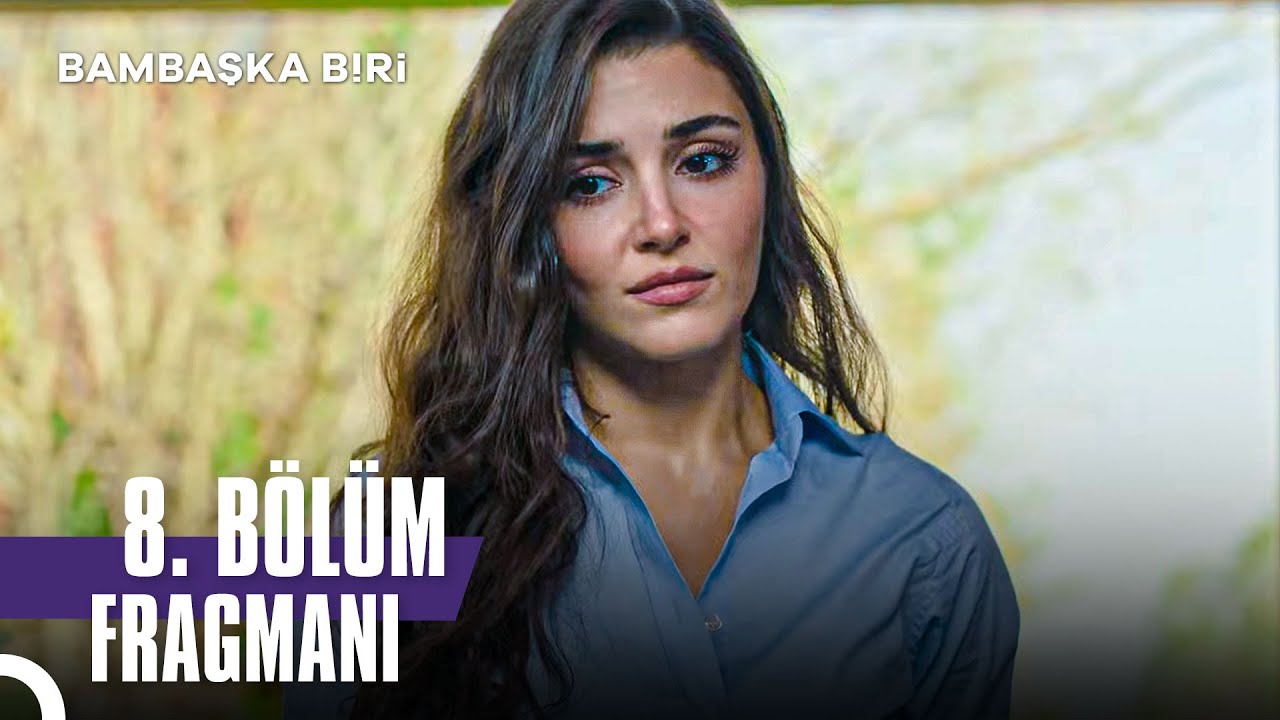 Bambaşka Biri 8.Bölüm Fragmanı
