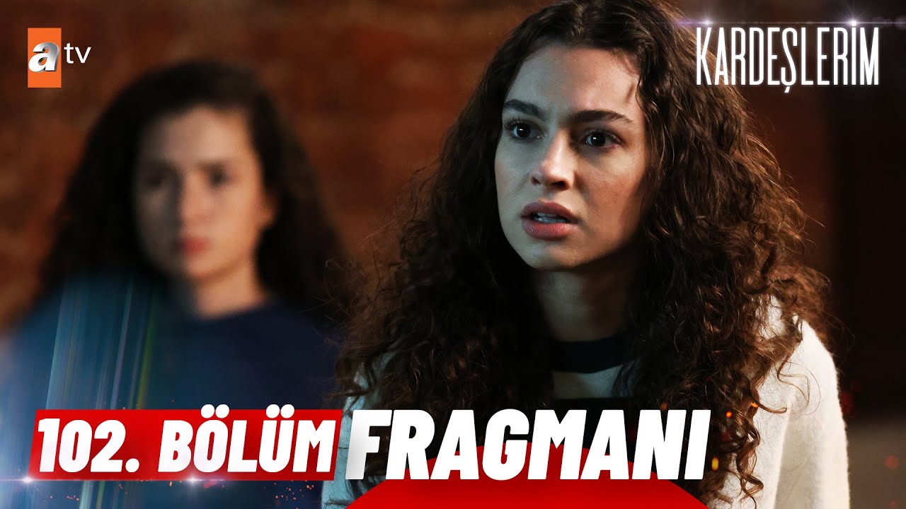 Kardeşlerim 102.Bölüm Fragmanı