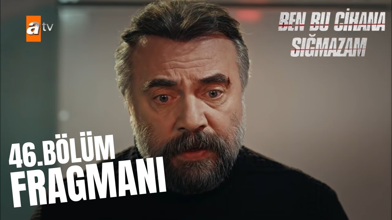 Ben Bu Cihana Sığmazam 46.Bölüm Fragmanı