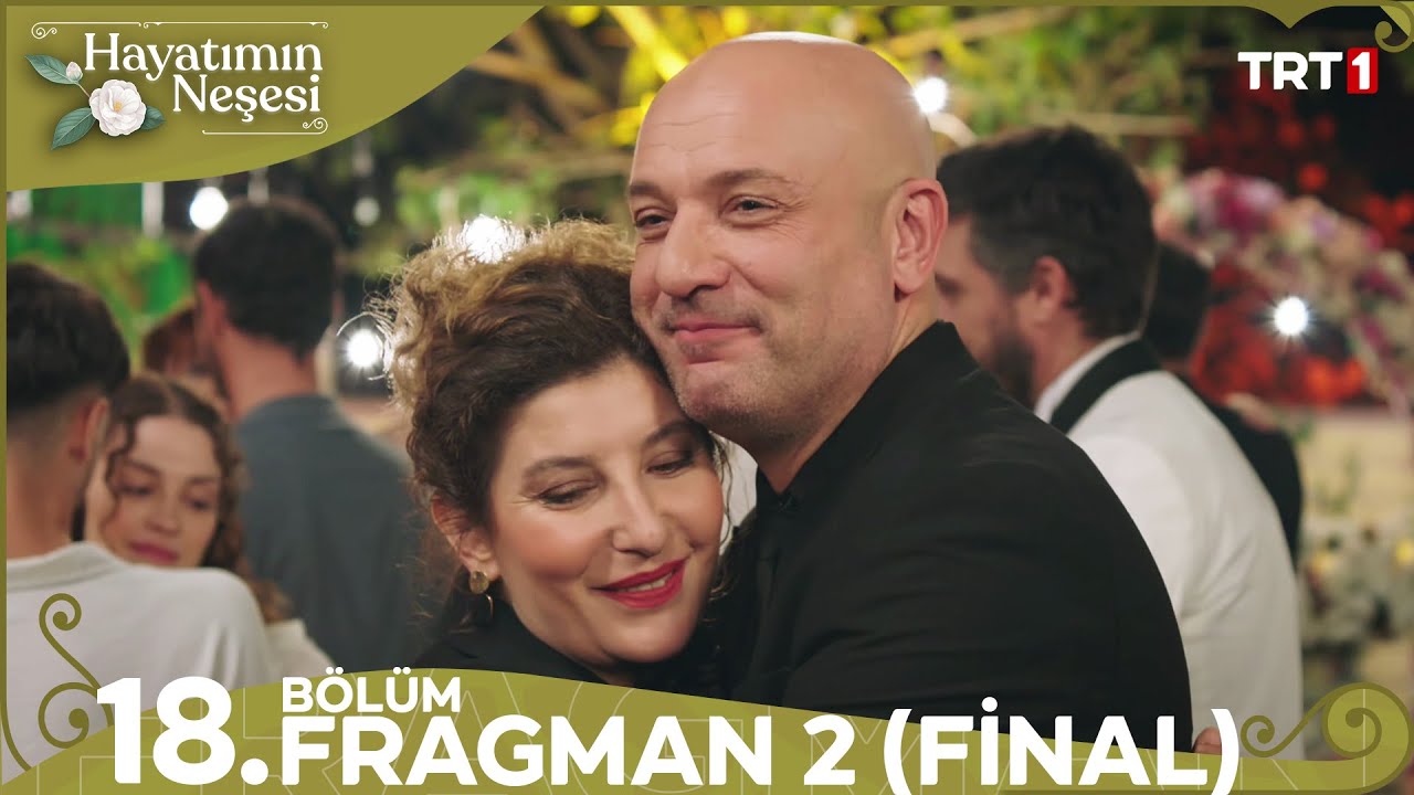 Hayatımın Neşesi 18.Bölüm 2.Fragmanı (Final)