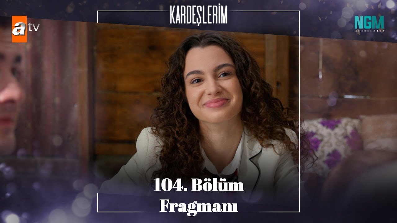 Kardeşlerim 104.Bölüm Fragmanı
