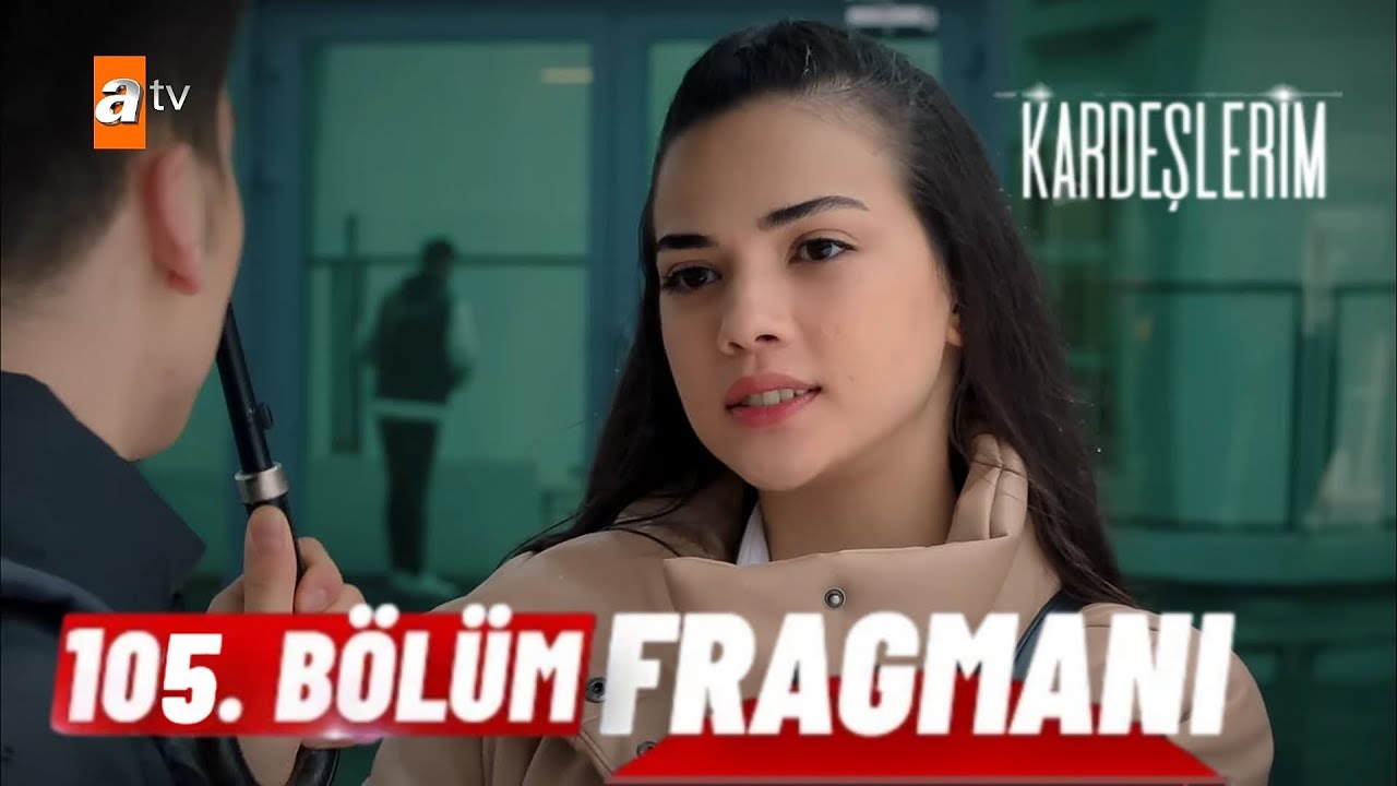 Kardeşlerim 105.Bölüm Fragmanı