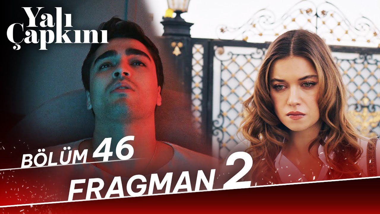Yalı Çapkını 46.Bölüm 2.Fragmanı