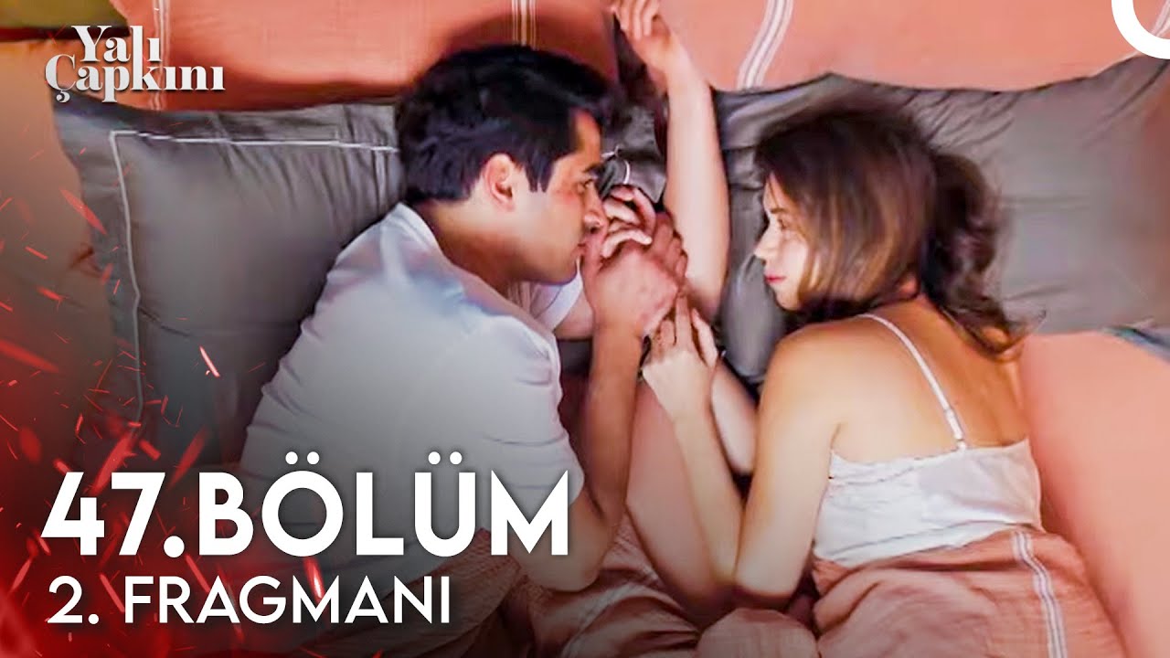 Yalı Çapkını 47.Bölüm 2.Fragmanı