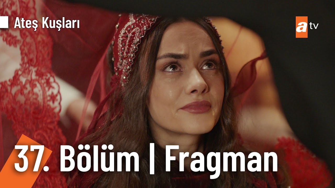 Ateş Kuşları 37.Bölüm Fragmanı