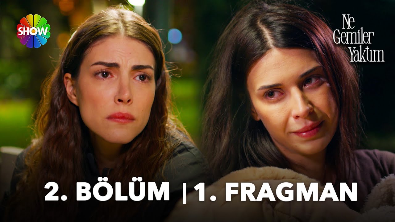 Ne Gemiler Yaktım 2.Bölüm Fragmanı