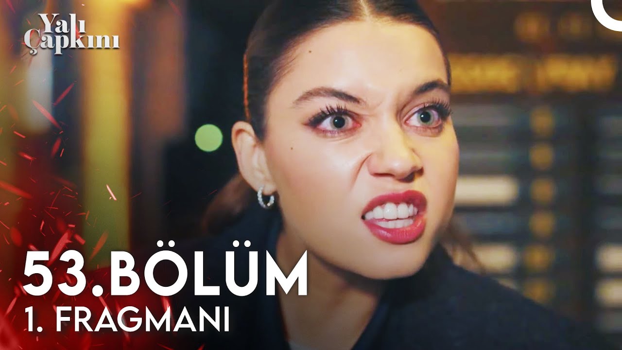 Yalı Çapkını 53.Bölüm Fragmanı