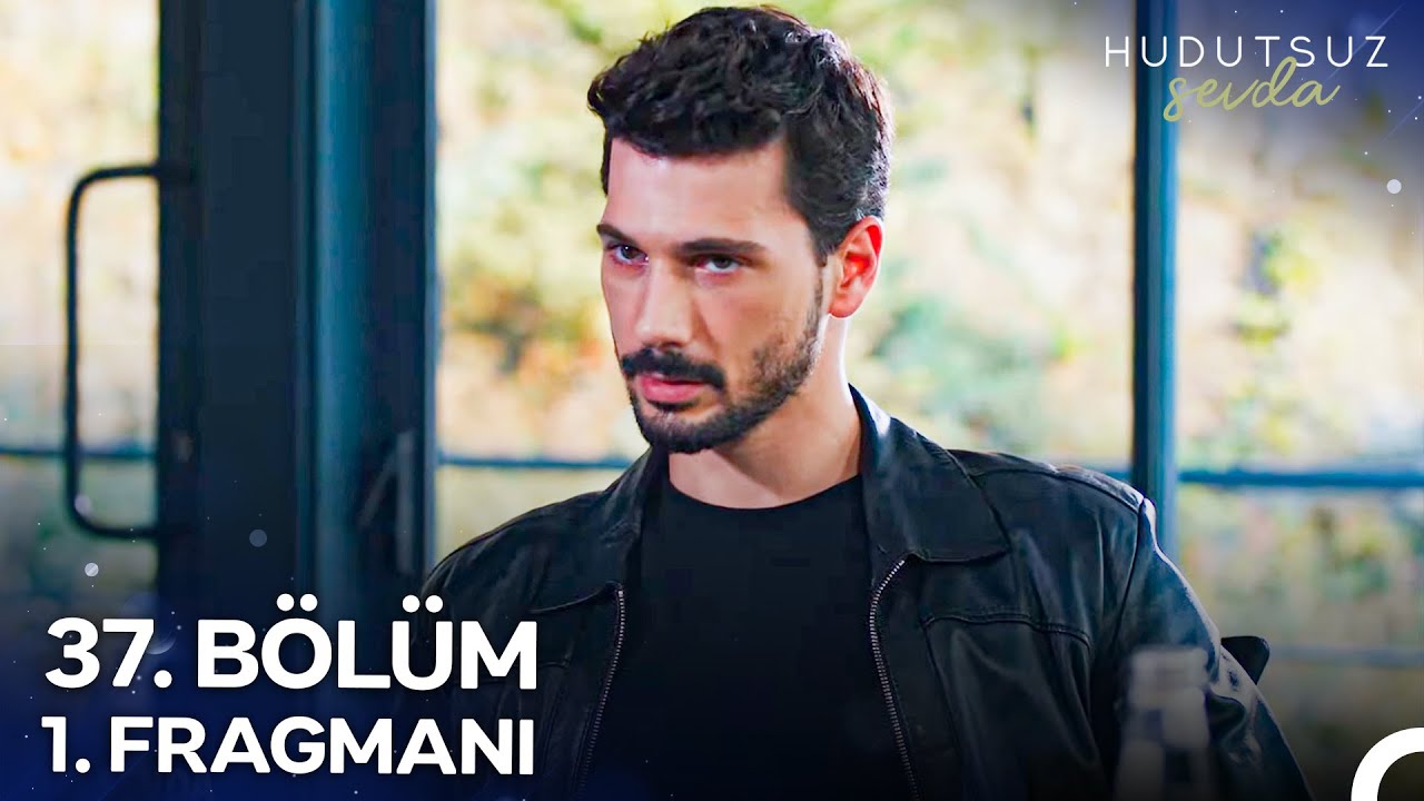 Hudutsuz Sevda 37.Bölüm Fragmanı