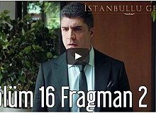 İstanbullu Gelin 16. Bölüm (Sezon Finali) 2. Fragman