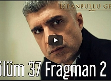 İstanbullu Gelin 37. Bölüm 2. Fragman