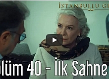 İstanbullu Gelin 40.Bölüm İlk Sahne Fragman