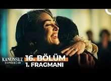 Kanunsuz Topraklar 16.Bölüm Fragmanı (Final)