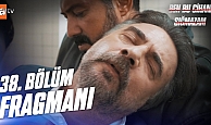 Ben Bu Cihana Sığmazam 38.Bölüm Fragmanı
