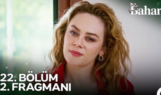 Bahar 22.Bölüm 2.Fragmanı