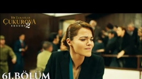 Bir Zamanlar Çukurova 61.Bölüm Fragmanı