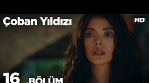 Çoban Yıldızı 16. Bölüm 1.Tanıtımı
