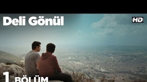 Deli Gönül 1. Bölüm 2. Tanıtımı