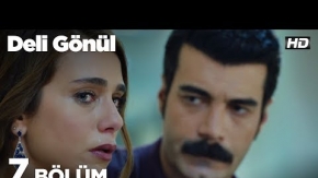 Deli Gönül 7. Bölüm 2. Tanıtımı