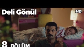 Deli Gönül 8. Bölüm 1. Tanıtımı