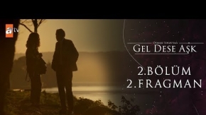 Gel Dese Aşk 2.Bölüm 2.Fragmanı