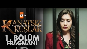 Kanatsız Kuşlar 1. Bölüm Fragmanı