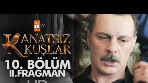 Kanatsız Kuşlar 10. Bölüm 2. Fragmanı